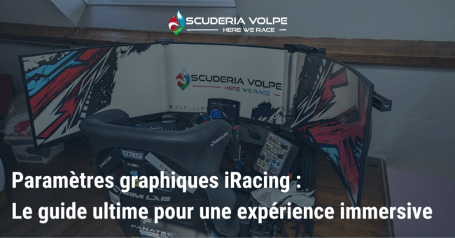 Visuel Article Blog SVC Paramètres graphiques iRacing : Le guide ultime pour une expérience immersive